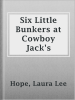 Six_Little_Bunkers_at_Cowboy_Jack_s