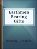 Earthmen_Bearing_Gifts