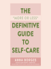 The_more_or_less_definitive_guide_to_self-care