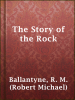 The_Story_of_the_Rock