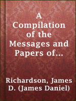 A_Compilation_of_the_Messages_and_Papers_of_the_Presidents